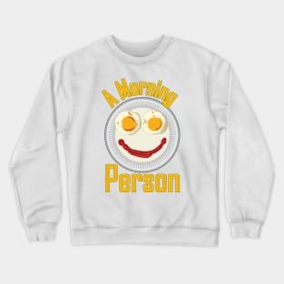 A Morning Person Crewneck Sweatshirt